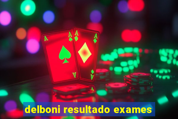 delboni resultado exames